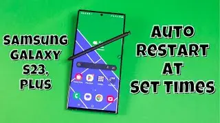 Samsung Galaxy S23 / Plus : Auto Restart At Set Times