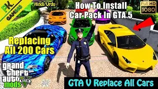 How To install Car Pack In GTA V || Replacing All Cars In GTA 5 || GTA V Real Life Car Pack || Hindi
