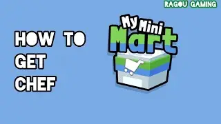 How to get Chef in My Mini Mart