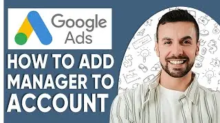 How To Add Manager To Google Ads Account