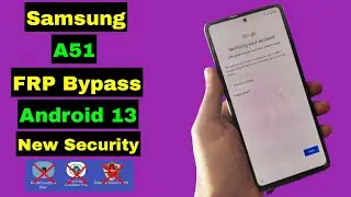 Final ! Samsung A51 FRP Bypass Android 13 New Security | Samsung A51 Bypass FRP Google Account Lock