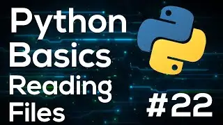 Reading Files - Python Programming Basics For Beginners #22