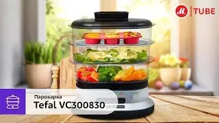 Обзор пароварки Tefal VC300830