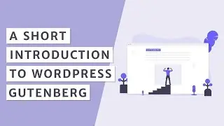 A Short Introduction to Wordpress Gutenberg