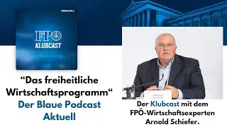 "Das freiheitliche Wirtschaftsprogramm" - Der Blaue Podcast Aktuell