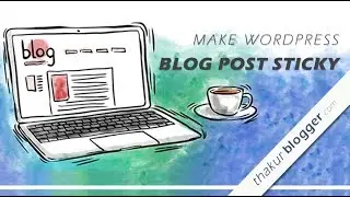 How to Make Blog Post Sticky in Wordpress?