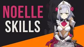 GENSHIN IMPACT: Noelle Skills