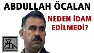 Abdullah Öcalan Neden İdam Edilmedi? | 32.Gün Arşivi