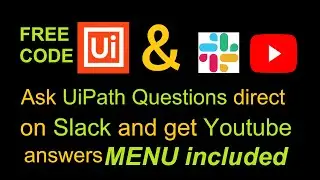 Slack provides Youtube answer to UiPath Questions (update system with Menus)