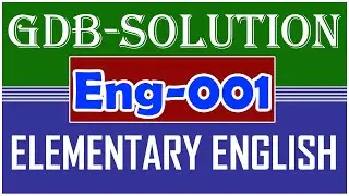 ENG001 - Elementary English GDB 01 SOLUTION SPRING 2021