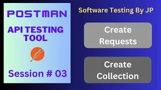 Postman - API Testing Tool Session#03- Create Collection & Create HTTP Requests