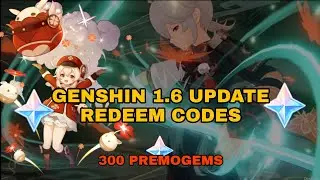GENSHIN IMPACT NEW REDEEM CODES|1.6 UPDATE |300PRIMOGEMS 