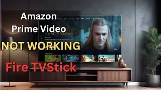 Amazon Prime Video Not Working on FireStick-Fix Now