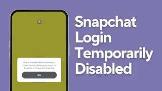 How to Fix the Problem of Snapchat Login temporarily Disabled | 2024 Guide