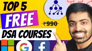 Top 5 Best DSA Courses that are 100% FREE | DSA + Placements + Practice + Paid to Free