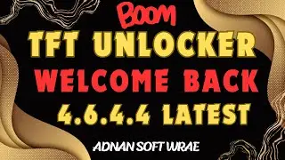 TFT unlocker v4.6.4.4 latest version welcome back fix server 26-8-2024 work 100%