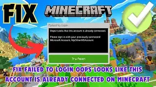 Fix Failed To Login Oops Looks Like This Account Is Already Connected On Minecraft