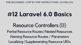 #12 Laravel 6 Basics | Resource Controllers (II) | Partial/Nested/Naming Resource Routes