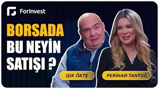 Işık Ökte: Borsada bu neyin satışı? | Yatırım Pusulası