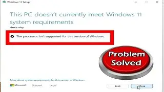 The Processor is not Supported for this Version of windows.