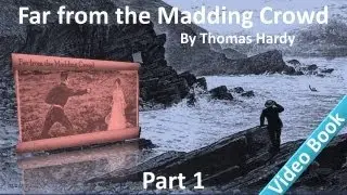 Part 1 - Far from the Madding Crowd Audiobook by Thomas Hardy (Chs 1-10)