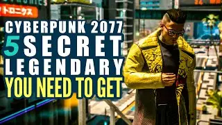 Cyberpunk 2077 5 Secret Legendary you need to get