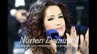 Nurten Demirkol ~ Gözlerimden yüzün kulaklarımdan sesin silinmedi senelerdir