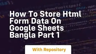 How to store html form data on google sheets bangla part 1