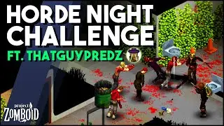 Can We Survive The HORDE?! Project Zomboid Horde Night Challenge w/ ThatGuyPredz!
