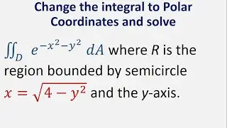 Change integral to polar coordinates: e^(-x^2 - y^2) dA where R is region bounded by semicircle