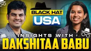 Black Hat USA : A Walkthrough with Dakshitaa Babu | Cyber Voyage | In Tamil