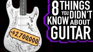 8 Things You Didn't Know About Guitar