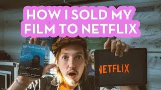 HOW I SOLD MY FILM TO NETFLIX