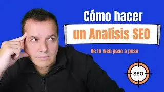 Cómo hacer un Análisis SEO de tu WEB 🔎 En 7 pasos
