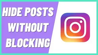 How To Hide Instagram Posts from Someone Without Blocking (2022)