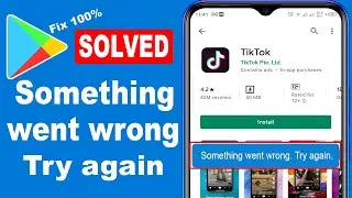 Google Play Store Something Went Wrong