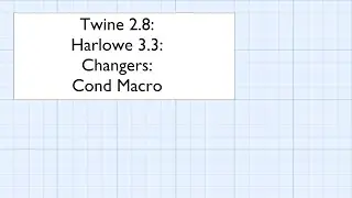 Twine 2.8: Harlowe 3.3: Changers: Cond Macro