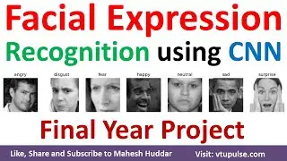 Facial Expression Recognition using CNN Final Year Project Source code Deep Learning Mahesh Huddar