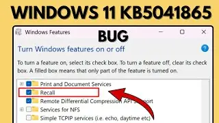 Windows 11 24H2 KB5041865 Bug Let You Uninstall Recall (Removed in Next Update)