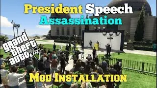 President Speech Assassination mod installation | Gta V mods | Gamebank