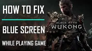 How To Fix Black Myth Wukong Blue Screen While Playing Game on PC