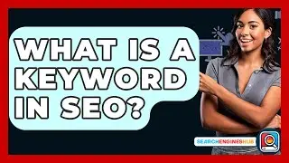 What Is A Keyword In SEO? - SearchEnginesHub.com