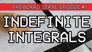 Pre-Board Serye Episode #1 - Indefinite Integrals!