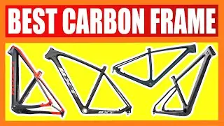 Top 5 Best Carbon Frame in 2022 | Best Chinese Carbon Frame for Bike