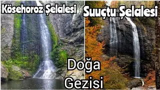 Kösehoroz Şelalesi ve Suçtu Şelalesi Doğa Gezisi / 