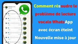 Résoudre le problème de l'écran éteint de lecture vocale WhatsApp (nouveau 2024) | Résoudre l'écran
