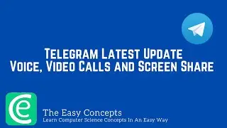 Telegram Latest Update | Voice, Video Calls and Screen Share | The Easy Concepts