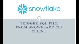 Trigger SQL File from Snowflake CLI Client