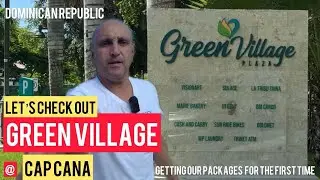 Getting Our Packages inside Cap Cana & Tour of the all new Green Village Shops