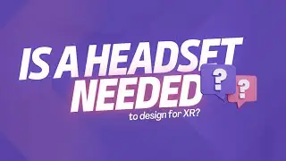 Do you ACTUALLY need a headset to Design for XR in 2024? / XR UX Design